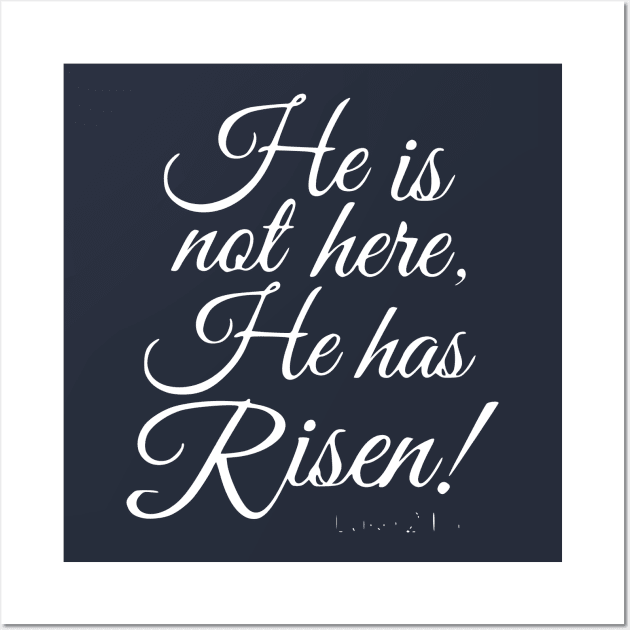 He Is Not Here He Has Risen Luke 24:6 God Wall Art by Humorable